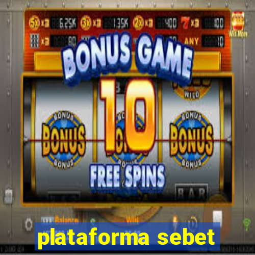 plataforma sebet